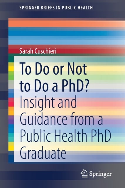 To Do or Not to Do a PhD? - Insight and Guidance from a Public Health PhD Graduate