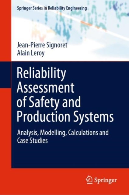 Reliability Assessment of Safety and Production Systems - Analysis, Modelling, Calculations and Case Studies
