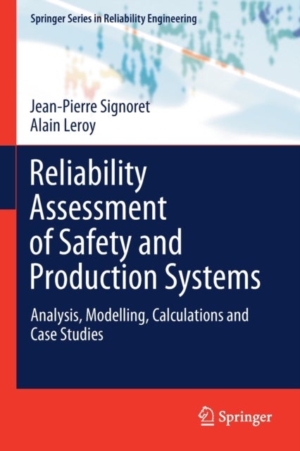 Reliability Assessment of Safety and Production Systems - Analysis, Modelling, Calculations and Case Studies