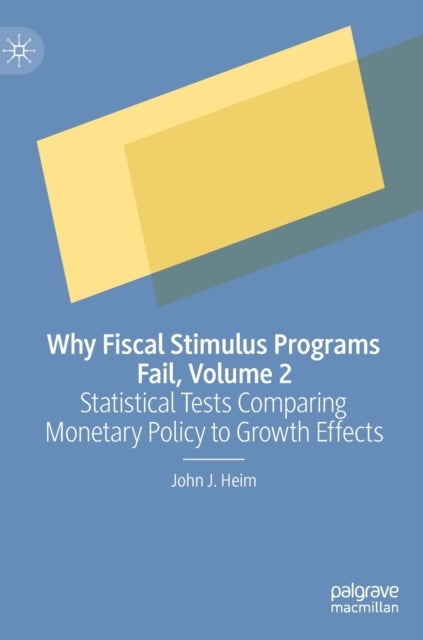 Why Fiscal Stimulus Programs Fail, Volume 2 - Statistical Tests Comparing Monetary Policy to Growth Effects