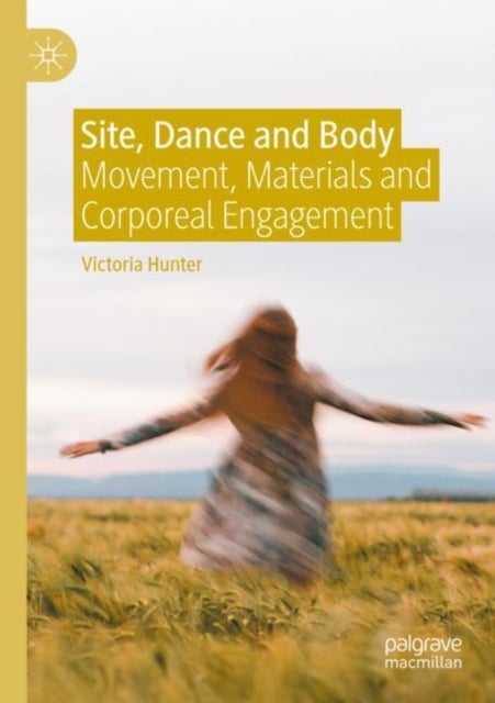 Site, Dance and Body - Movement, Materials and Corporeal Engagement
