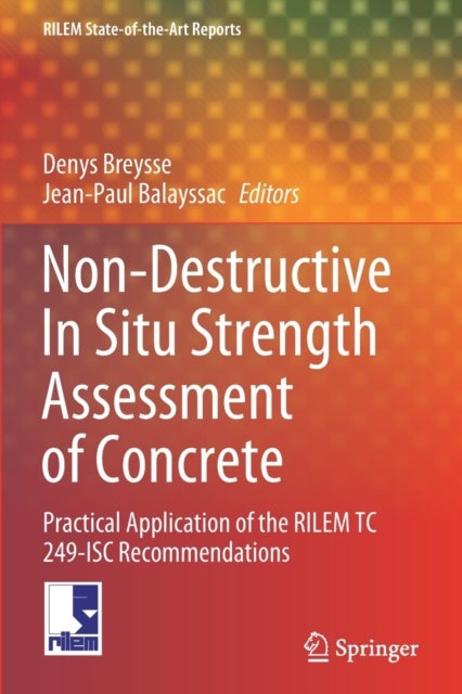 Non-Destructive In Situ Strength Assessment of Concrete - Practical Application of the RILEM TC 249-ISC Recommendations