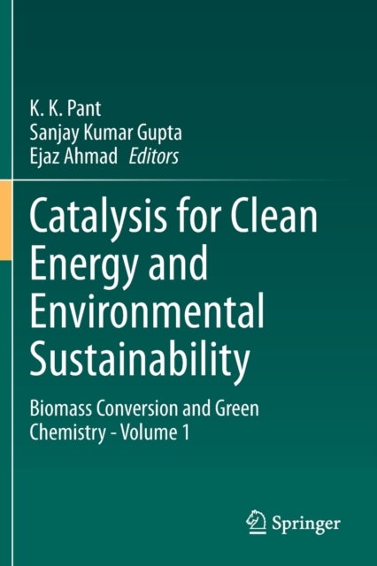 Catalysis for Clean Energy and Environmental Sustainability - Biomass Conversion and Green Chemistry - Volume 1