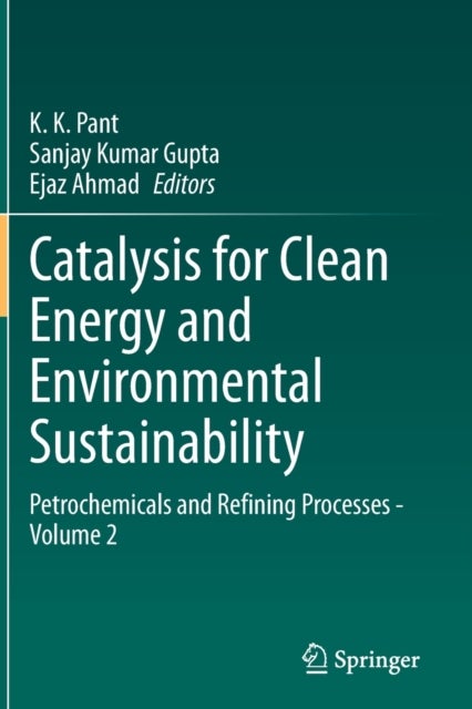 Catalysis for Clean Energy and Environmental Sustainability - Petrochemicals and Refining Processes - Volume 2