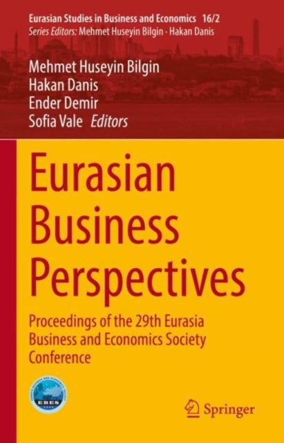 Eurasian Business Perspectives - Proceedings of the 29th Eurasia Business and Economics Society Conference