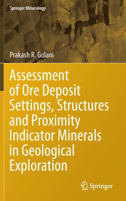 Assessment of Ore Deposit Settings, Structures and Proximity Indicator Minerals in Geological Exploration