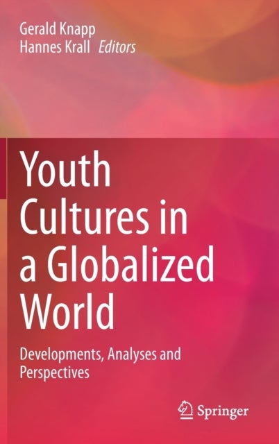 Youth Cultures in a Globalized World - Developments, Analyses and Perspectives