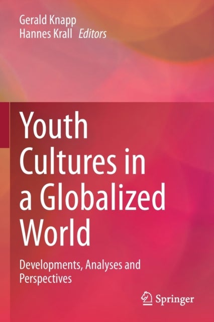 Youth Cultures in a Globalized World - Developments, Analyses and Perspectives