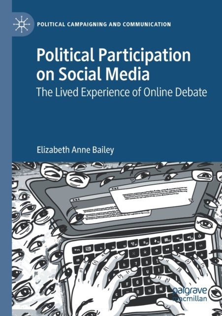 Political Participation on Social Media - The Lived Experience of Online Debate
