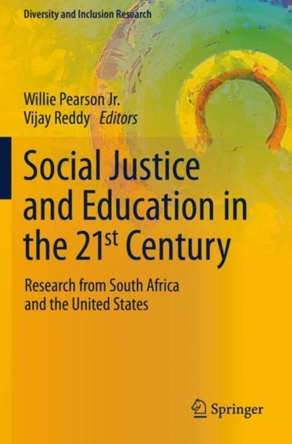 Social Justice and Education in the 21st Century - Research from South Africa and the United States