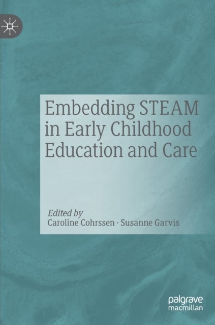 Embedding STEAM in Early Childhood Education and Care