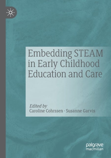 Embedding STEAM in Early Childhood Education and Care