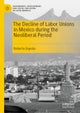 The Decline of Labor Unions in Mexico during the Neoliberal Period