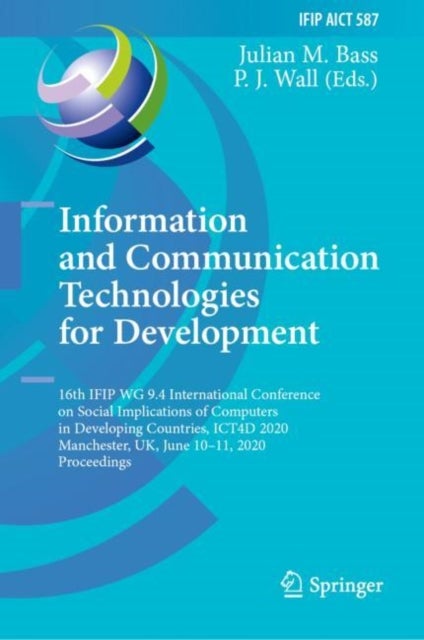 Information and Communication Technologies for Development - 16th IFIP WG 9.4 International Conference on Social Implications of Computers in Developing Countries, ICT4D 2020, Manchester, UK, June 10–11, 2020, Proceedings