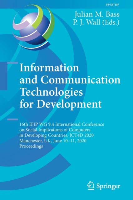 Information and Communication Technologies for Development - 16th IFIP WG 9.4 International Conference on Social Implications of Computers in Developing Countries, ICT4D 2020, Manchester, UK, June 10–11, 2020, Proceedings
