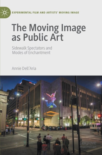 The Moving Image as Public Art - Sidewalk Spectators and Modes of Enchantment