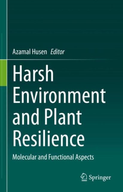 Harsh Environment and Plant Resilience - Molecular and Functional Aspects