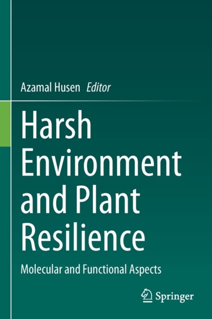 Harsh Environment and Plant Resilience - Molecular and Functional Aspects