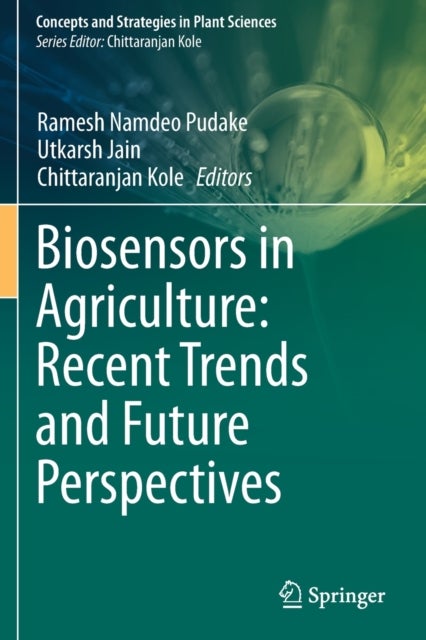 Biosensors in Agriculture: Recent Trends and Future Perspectives