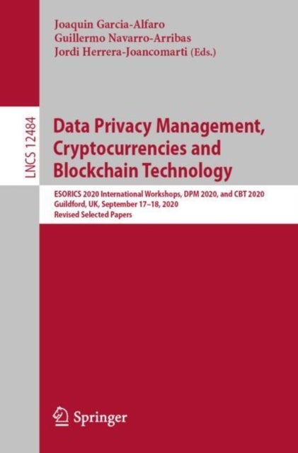 Data Privacy Management, Cryptocurrencies and Blockchain Technology - ESORICS 2020 International Workshops, DPM 2020 and CBT 2020, Guildford, UK, September 17–18, 2020, Revised Selected Papers