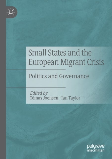 Small States and the European Migrant Crisis - Politics and Governance