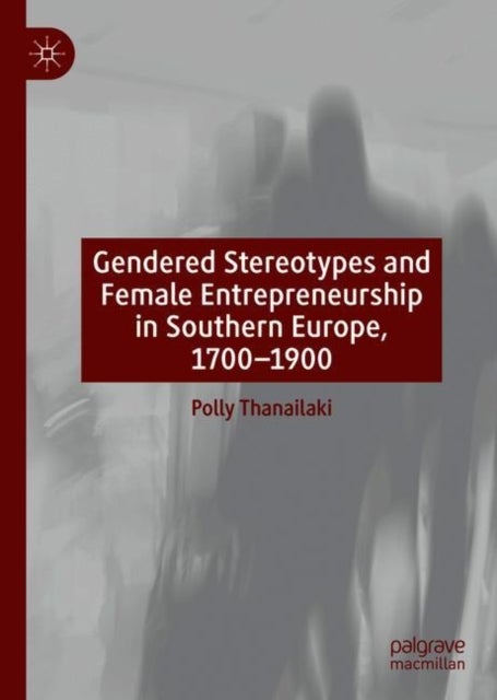 Gendered Stereotypes and Female Entrepreneurship in Southern Europe, 1700-1900