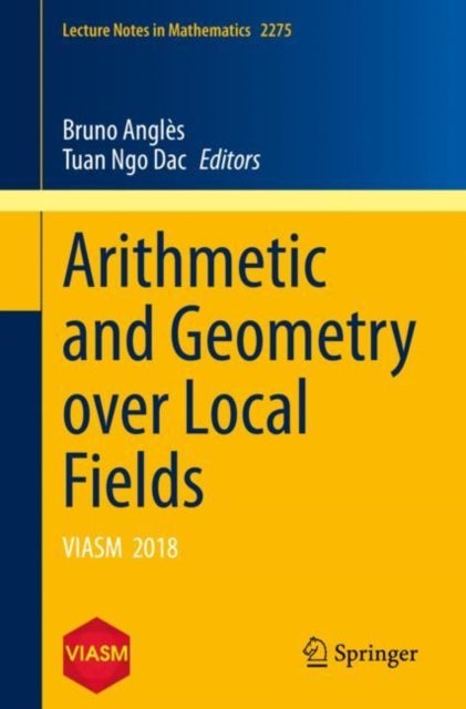 Arithmetic and Geometry over Local Fields - VIASM 2018