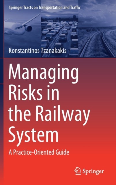 Managing Risks in the Railway System - A Practice-Oriented Guide