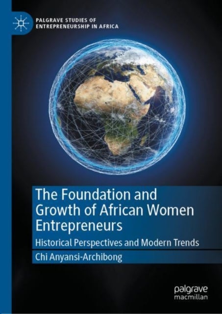 The Foundation and Growth of African Women Entrepreneurs - Historical Perspectives and Modern Trends