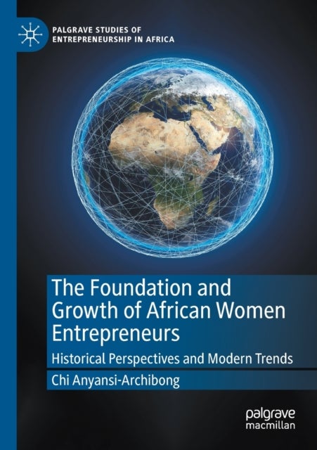 The Foundation and Growth of African Women Entrepreneurs - Historical Perspectives and Modern Trends