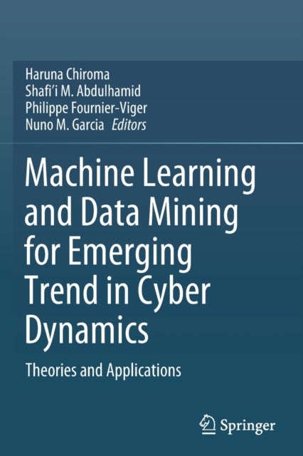 Machine Learning and Data Mining for Emerging Trend in Cyber Dynamics - Theories and Applications