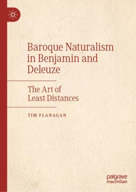 Baroque Naturalism in Benjamin and Deleuze - The Art of Least Distances