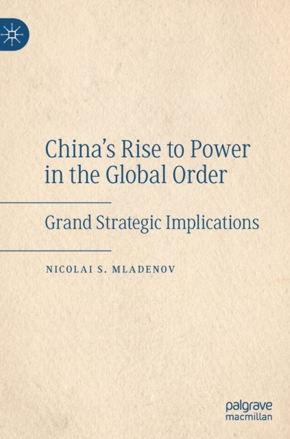 China's Rise to Power in the Global Order - Grand Strategic Implications