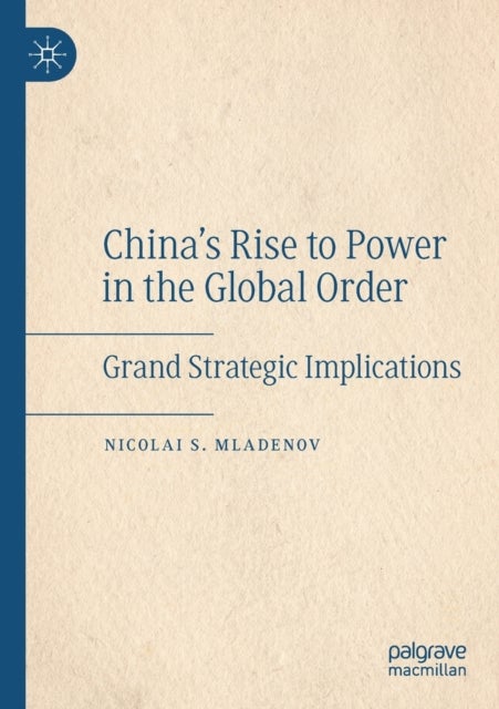 China's Rise to Power in the Global Order - Grand Strategic Implications