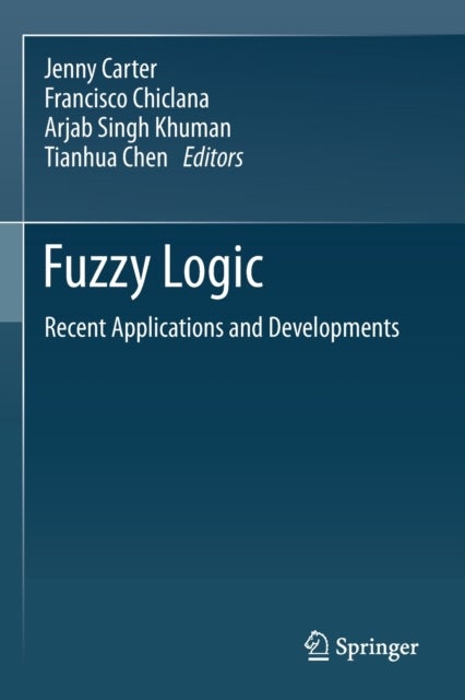 Fuzzy Logic - Recent Applications and Developments