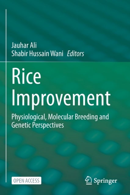Rice Improvement - Physiological, Molecular Breeding and Genetic Perspectives