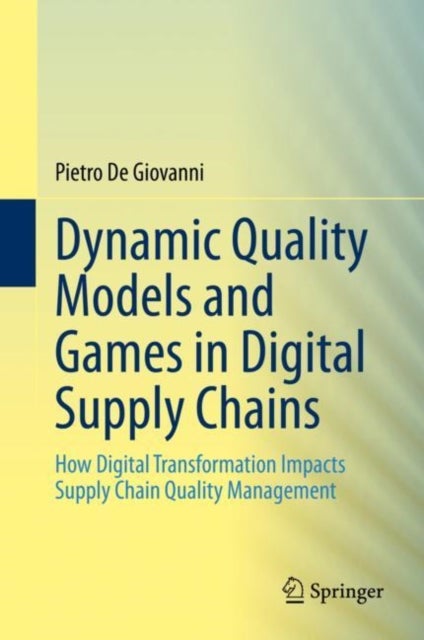 Dynamic Quality Models and Games in Digital Supply Chains - How Digital Transformation Impacts Supply Chain Quality Management