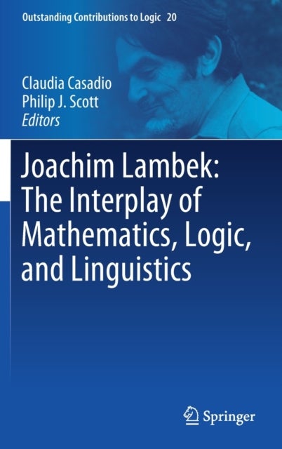 Joachim Lambek: The Interplay of Mathematics, Logic, and Linguistics