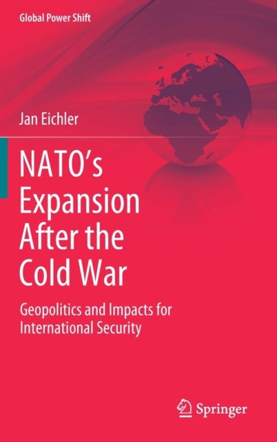 NATO’s Expansion After the Cold War - Geopolitics and Impacts for International Security