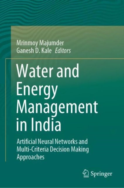 Water and Energy Management in India - Artificial Neural Networks and Multi-Criteria Decision Making Approaches