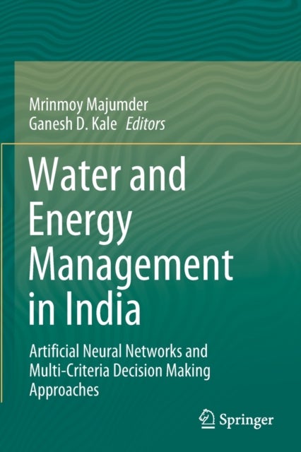 Water and Energy Management in India - Artificial Neural Networks and Multi-Criteria Decision Making Approaches