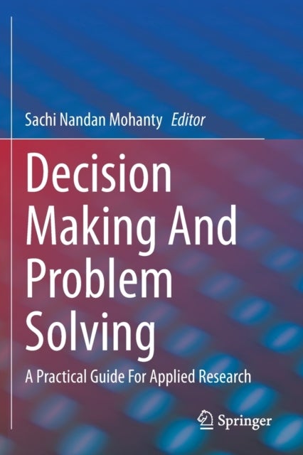 Decision Making And Problem Solving - A Practical Guide For Applied Research