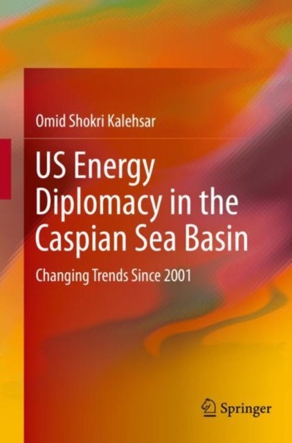 US Energy Diplomacy in the Caspian Sea Basin - Changing Trends Since 2001