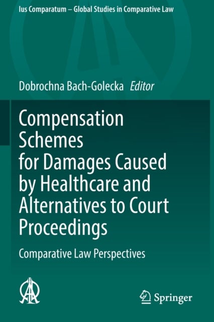 Compensation Schemes for Damages Caused by Healthcare and Alternatives to Court Proceedings - Comparative Law Perspectives