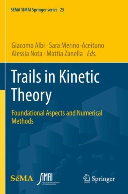 Trails in Kinetic Theory - Foundational Aspects and Numerical Methods