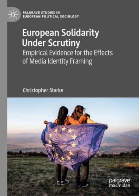 European Solidarity Under Scrutiny - Empirical Evidence for the Effects of Media Identity Framing
