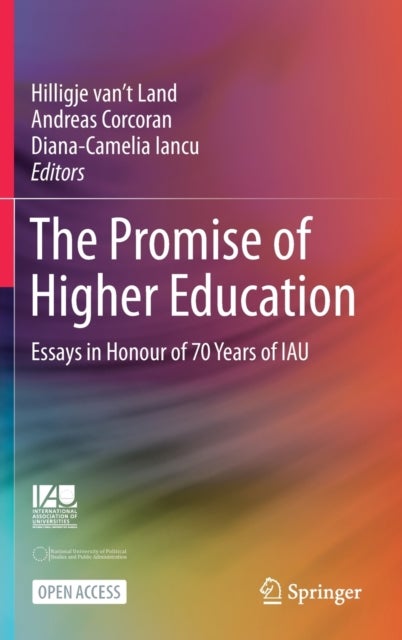 The Promise of Higher Education - Essays in Honour of 70 Years of IAU