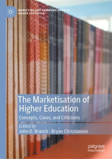 The Marketisation of Higher Education - Concepts, Cases, and Criticisms