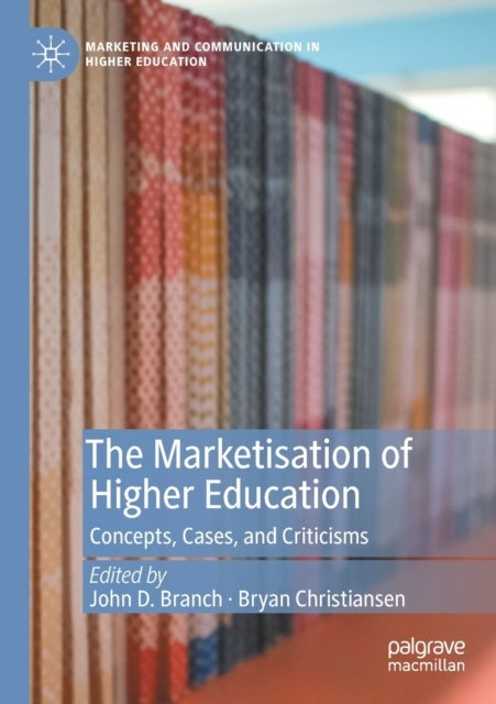 The Marketisation of Higher Education - Concepts, Cases, and Criticisms
