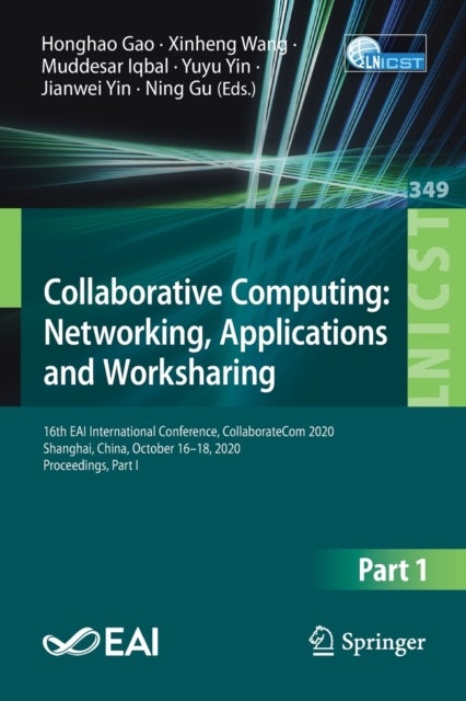 Collaborative Computing: Networking, Applications and Worksharing - 16th EAI International Conference, CollaborateCom 2020, Shanghai, China, October 16–18, 2020, Proceedings, Part I